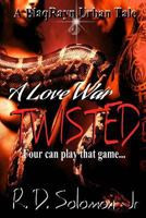 A Love War: Twisted 0692701052 Book Cover