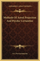 Methods Of Astral Projection And Psychic Certainties 1162810440 Book Cover