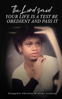 The Lord Said Your Life is a Test: Be Obedient and Pass it B0FDV3SMD3 Book Cover
