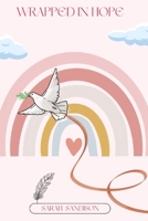 Wrapped In Hope: A Collection of Poetry B0CFXF5R5T Book Cover