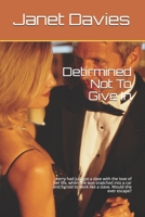 Detirmined Not To Give In: Kerry had just got a date with the love of her life, when she was snatched into a car and forced to work like a slave. Would she ever escape? B08WK2HFKR Book Cover