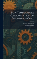 Low Temperature Carbonisation of Bituminous Coal 1025813472 Book Cover