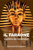 IL FARAONE: L'OMBRA DEI COSPIRATORI (Italian Edition) B0DMZDYFCY Book Cover