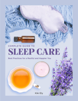 The Complete Guide to Sleep Care: Best Practices for a Restful and Happier You (Volume 8) 0785840303 Book Cover