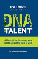 DNA of Talent: A Blueprint for Discovering Your Talents and Putting Them to Work 1610058348 Book Cover