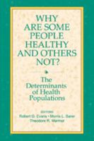 Why Are Some People Healthy and Others Not?: The Determinants of Health of Populations (Social Institutions and Social Change) (Social Institutions and Social Change) 0202304906 Book Cover