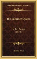 The Summer Queen [A Poem]. 1164914960 Book Cover