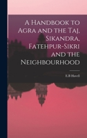 A Handbook to Agra and the Taj 9356230803 Book Cover