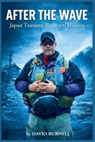 After the Wave: Japan Tsunami Recovery Mission (Built by Fire) B0GGB6JQQW Book Cover