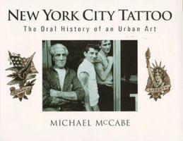 New York City Tattoo: The Oral History of an Urban Art 0945367201 Book Cover