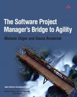 The Software Project Manager's Bridge to Agility (The Agile Software Development Series) 0321502752 Book Cover