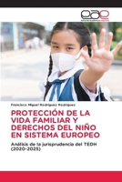 Protección de la Vida Familiar Y Derechos del Niño En Sistema Europeo (Spanish Edition) 6209995373 Book Cover