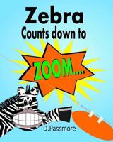 Zebra Counts Down to Zoom 0473409925 Book Cover