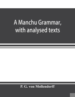 A Manchu grammar, with analysed texts 9353897521 Book Cover