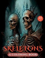 Skeletons : A Coloring Book B0BW31G6VD Book Cover
