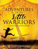 Adventures of the Little Warriors: A Series of Adventures 1498474691 Book Cover