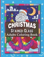 Christmas Stained Glass Adults Coloring Book: Christmas Design, Coloring Book for Relaxation and Stress Relief (Black Background Coloring Book) B0CV4KFV4H Book Cover