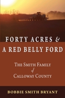Forty Acres & a Red Belly Ford: The Smith Family of Calloway County 0983263906 Book Cover