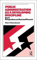 Public Administration as a Developing Discipline: Part 1: Perspectives on Past and Present (Political Science and Public Administration) 0824765656 Book Cover