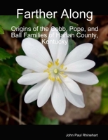 Farther Along: Origins of the Cobb, Pope, and Ball Families of Harlan County, Kentucky 1794886346 Book Cover