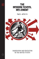 The Modern School Movement: Anarchism and Education in the United States 1904859097 Book Cover