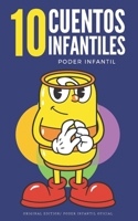 10 CUENTOS INFANTILES: COMPARTE LAS MEJORES AVENTURAS CON LOS QUE MAS AMAS (Poder Infantil) B097W88CXZ Book Cover