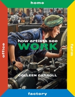 How Artists See Work 0789213591 Book Cover