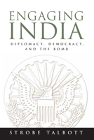 Engaging India: Diplomacy, Democracy, And the Bomb: Revised Edition 0815783000 Book Cover
