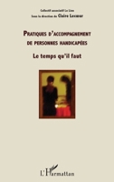 Pratiques d'accompagnement de personnes handicapées: Le temps qu'il faut (French Edition) 2343094098 Book Cover