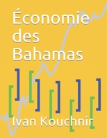 Économie des Bahamas (Economie dans les pays) (French Edition) B086FPBL28 Book Cover