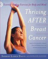 Thriving After Breast Cancer: Essential Healing Exercises for Body and Mind 0767908465 Book Cover