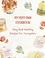 My Very Own Cookbook: Easy & Healthy Recipes for Youngsters (My First Cooking Book) B0CTTC8FQZ Book Cover