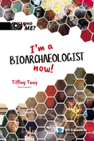 I'm a Bioarchaeologist Now! 9811250863 Book Cover