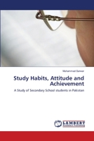 Study Habits, Attitude and Achievement: A Study of Secondary School students in Pakistan 365912298X Book Cover