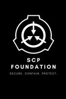 SCP Foundation Notebook - College-ruled notebook for scp foundation fans - 6x9 inches - 120 pages: Secure. Contain. Protect. 1677202955 Book Cover