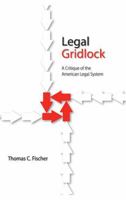 Legal Gridlock: A Critique of the American Legal System 1611630657 Book Cover