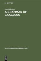 A Grammar of Gaagudju 3110172488 Book Cover