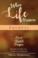 When Life Happens: Dare Stretch Prosper Becoming Your Best You...Despite Life's Difficulties 0999442708 Book Cover