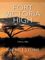 Fort Victoria High: 1976 to 1983 1496983165 Book Cover