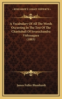 A Vocabulary Of All The Words Occurring In The Text Of The Charitabali Of Isvarachandra Vidyasagara 1120135095 Book Cover