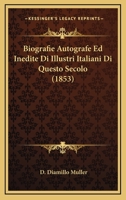Biografie Autografe Ed Inedite Di Illustri Italiani Di Questo Secolo (1853) 1160328498 Book Cover