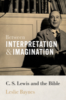 Between Interpretation and Imagination: C. S. Lewis and the Bible 0802874002 Book Cover
