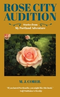 Rose City Audition: Stories from My Portland Adventure 1734114525 Book Cover