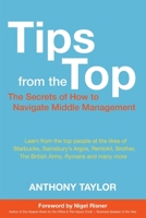 Tips from the Top: How to Successfully Navigate Middle Management 1838006206 Book Cover