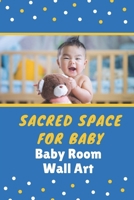 Sacred Space For Baby: Baby Room Wall Art: Colorful Baby Room Art null Book Cover