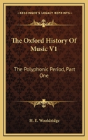 The Oxford History Of Music V1: The Polyphonic Period, Part One: Method Of Musical Art 330-1330 0548764123 Book Cover