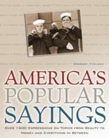 America's Popular Sayings: Over 1600 Expressions on Topics from Beauty to Money and Everything In Between 0517223775 Book Cover