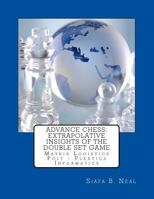 Advance Chess: Extrapolative Insights Of The Double Set Game: Matrix Logistics Poly-Plextics Informatics 1518655459 Book Cover