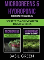 Microgreens & Hydroponic Gardening for Beginners : Secrets to Achieve Green Thumb Success 1953543006 Book Cover