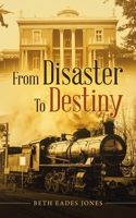 From Disaster to Destiny 1664218351 Book Cover